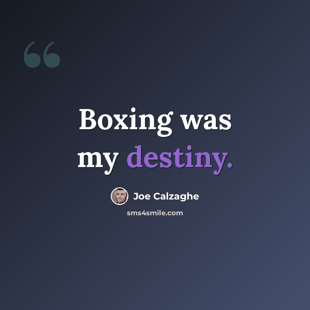 “Boxing was my destiny.” quote by Joe Calzaghe