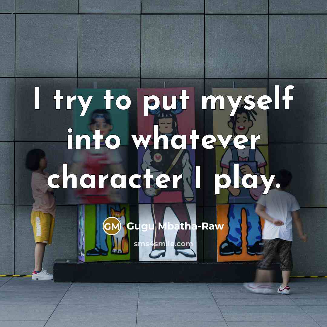 “I try to put myself into whatever character I play.” quote by Gugu Mbatha-Raw