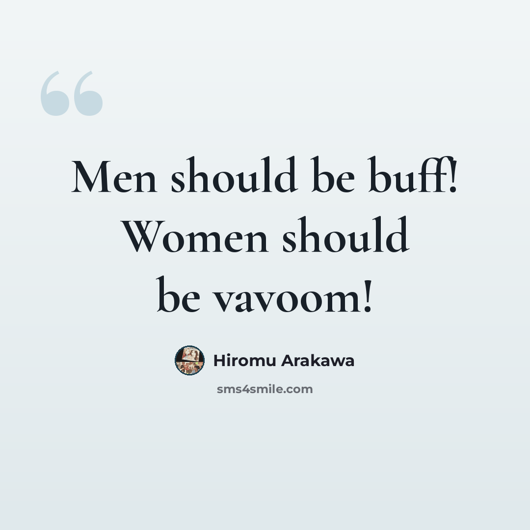 “Men should be buff! Women should be vavoom!” quote by Hiromu Arakawa