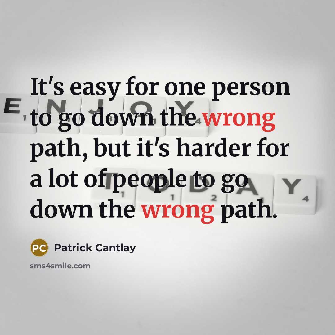 “It's easy for one person to go down the wrong path, but it's harder for a lot of people to go down the wrong path.” quote by Patrick Cantlay