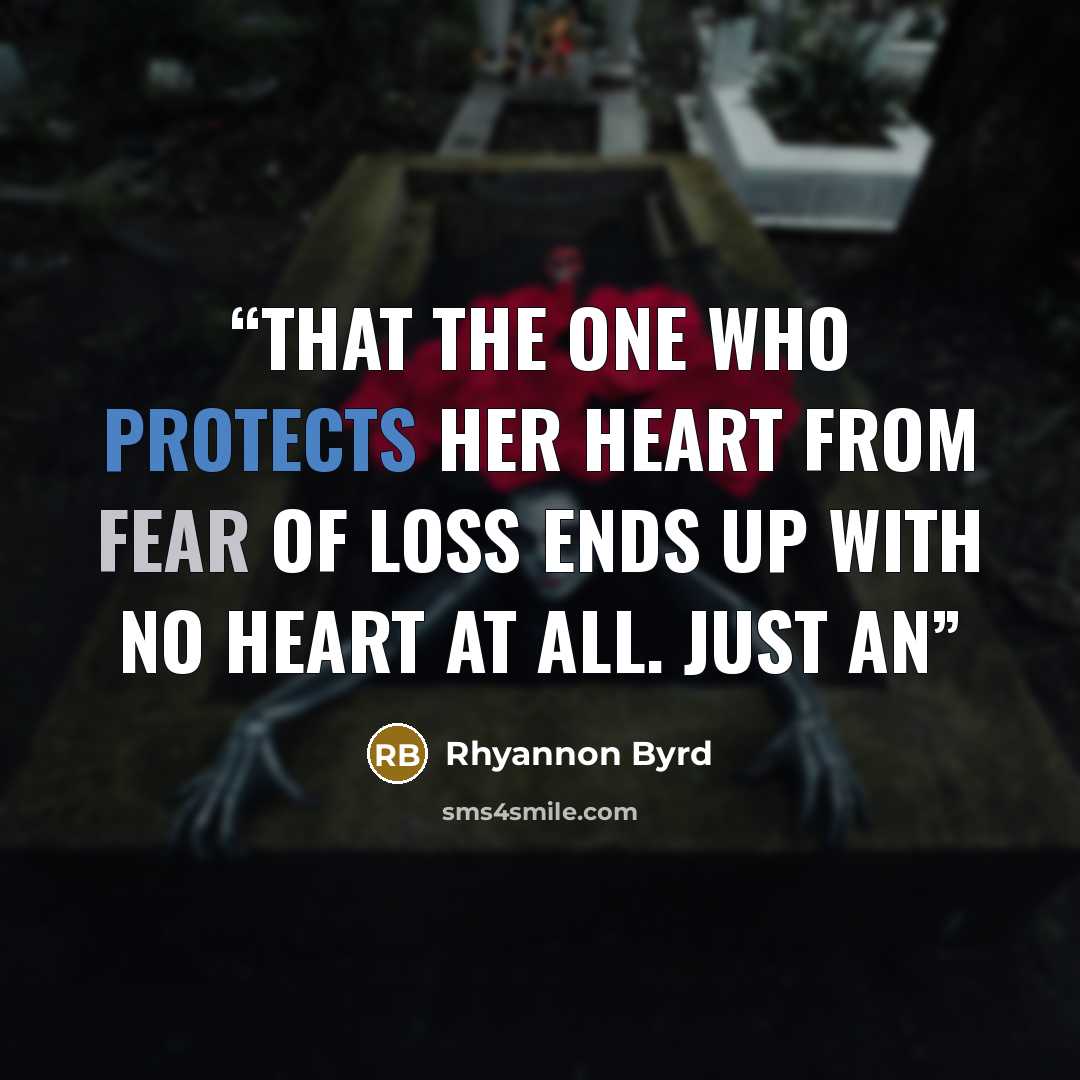 “that the one who protects her heart from fear of loss ends up with no heart at all. Just an” quote by Rhyannon Byrd