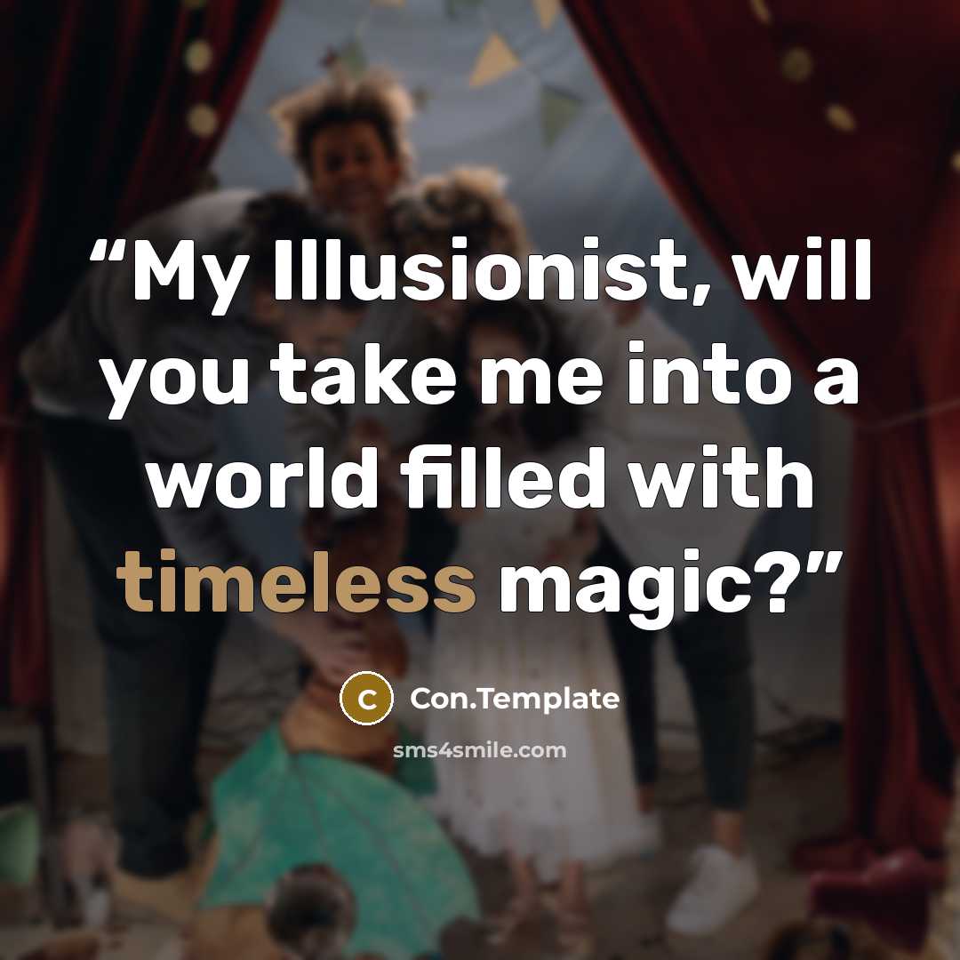 “My Illusionist, will you take me into a world filled with timeless magic?” quote by Con.Template