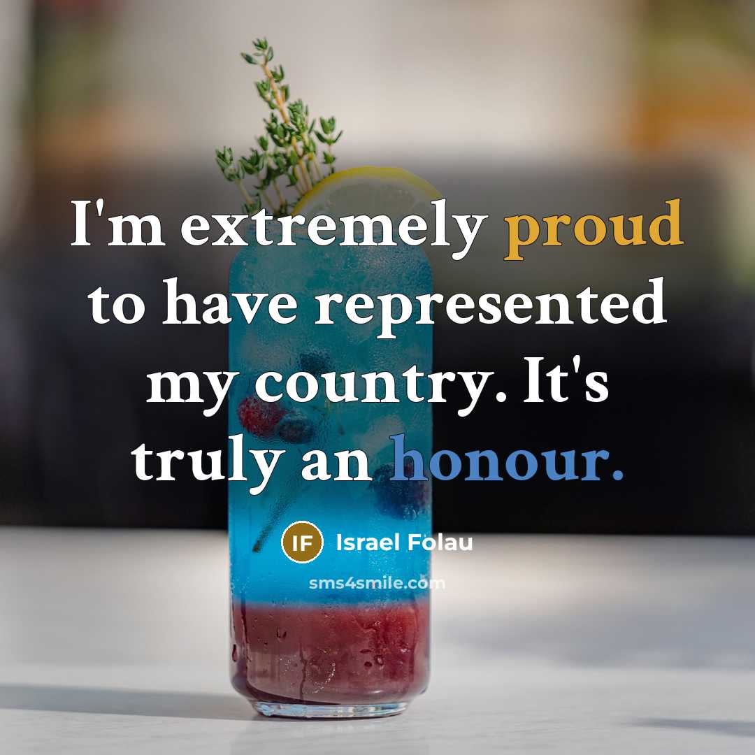 “I'm extremely proud to have represented my country. It's truly an honour.” quote by Israel Folau