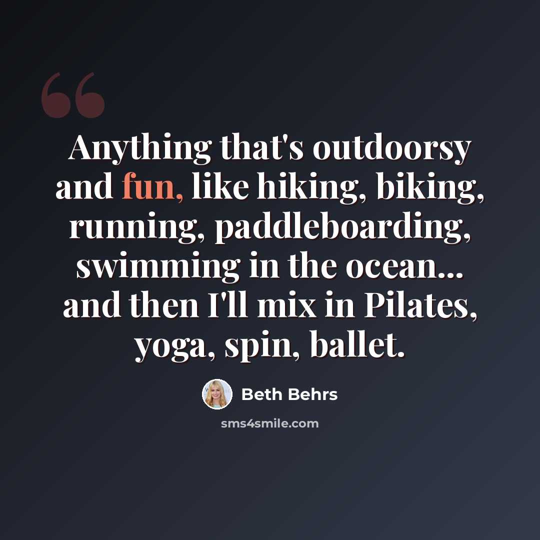 “Anything that's outdoorsy and fun, like hiking, biking, running, paddleboarding, swimming in the ocean... and then I'll mix in Pilates, yoga, spin, ballet.” quote by Beth Behrs
