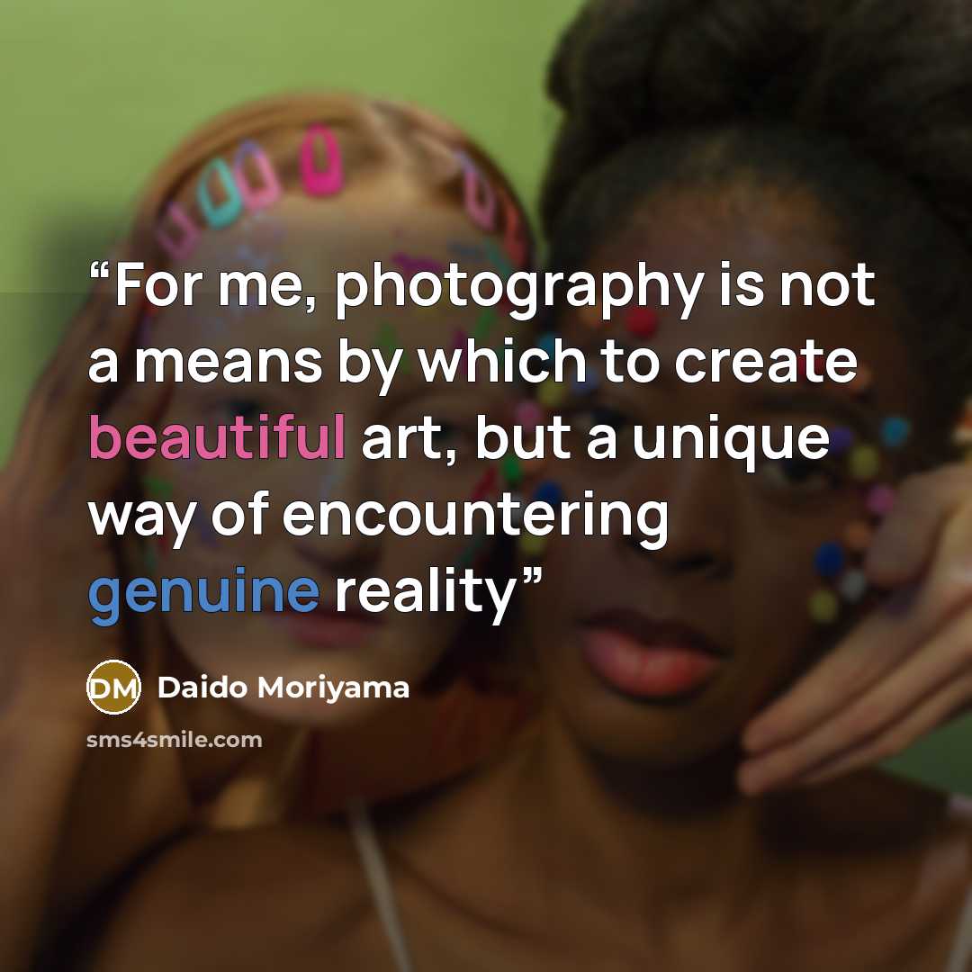 “For me, photography is not a means by which to create beautiful art, but a unique way of encountering genuine reality” quote by Daido Moriyama