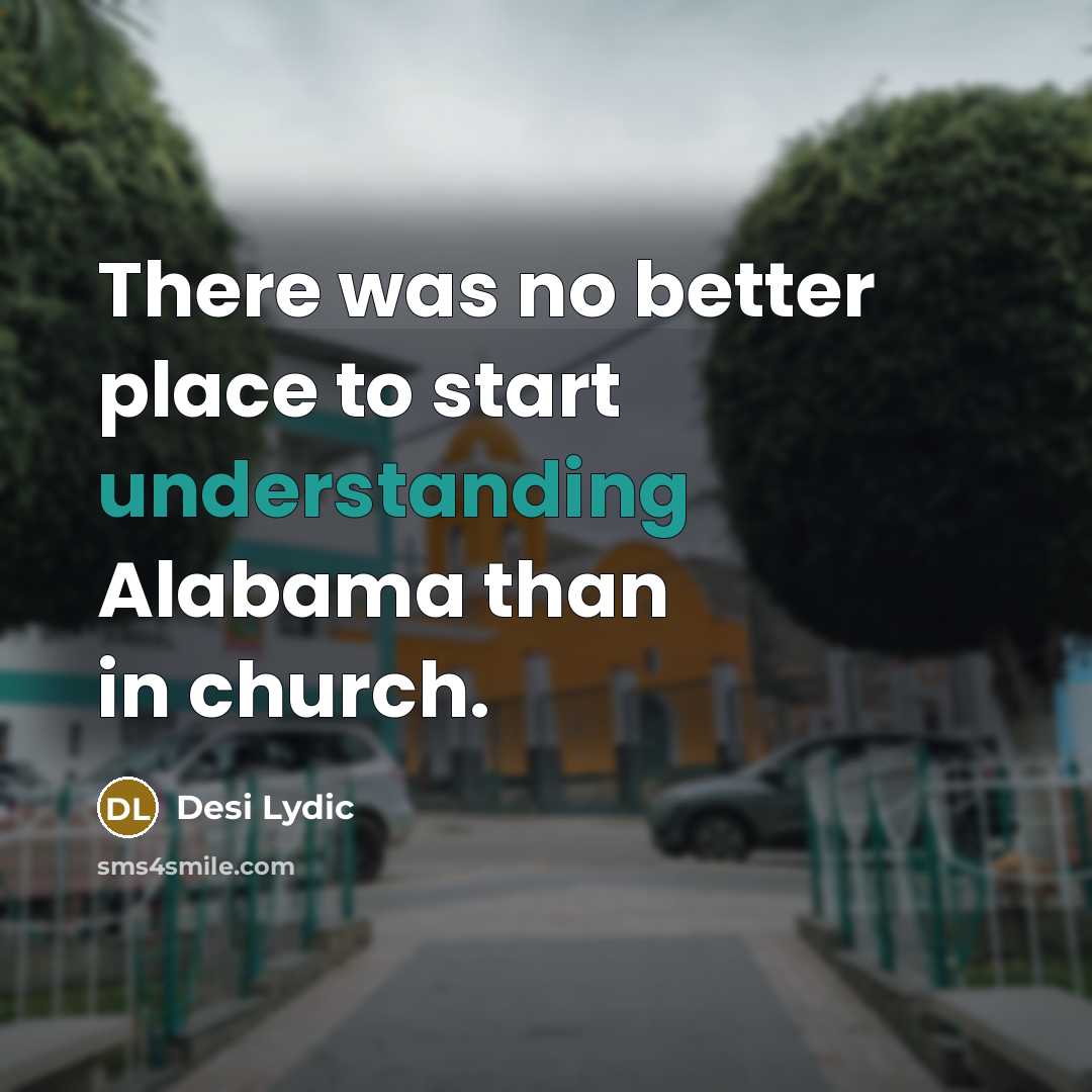“There was no better place to start understanding Alabama than in church.” quote by Desi Lydic