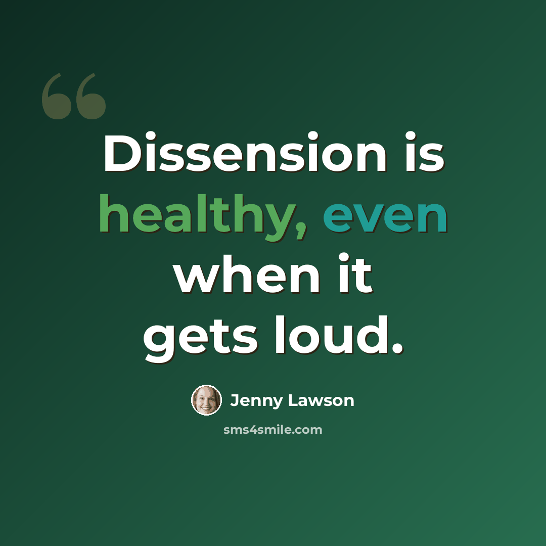 “Dissension is healthy, even when it gets loud.” quote by Jenny Lawson