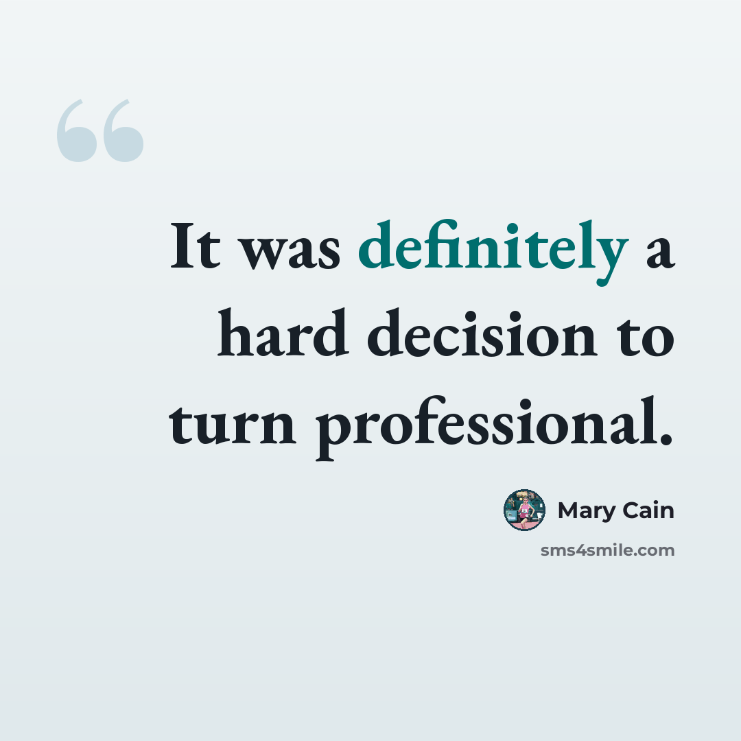 “It was definitely a hard decision to turn professional.” quote by Mary Cain