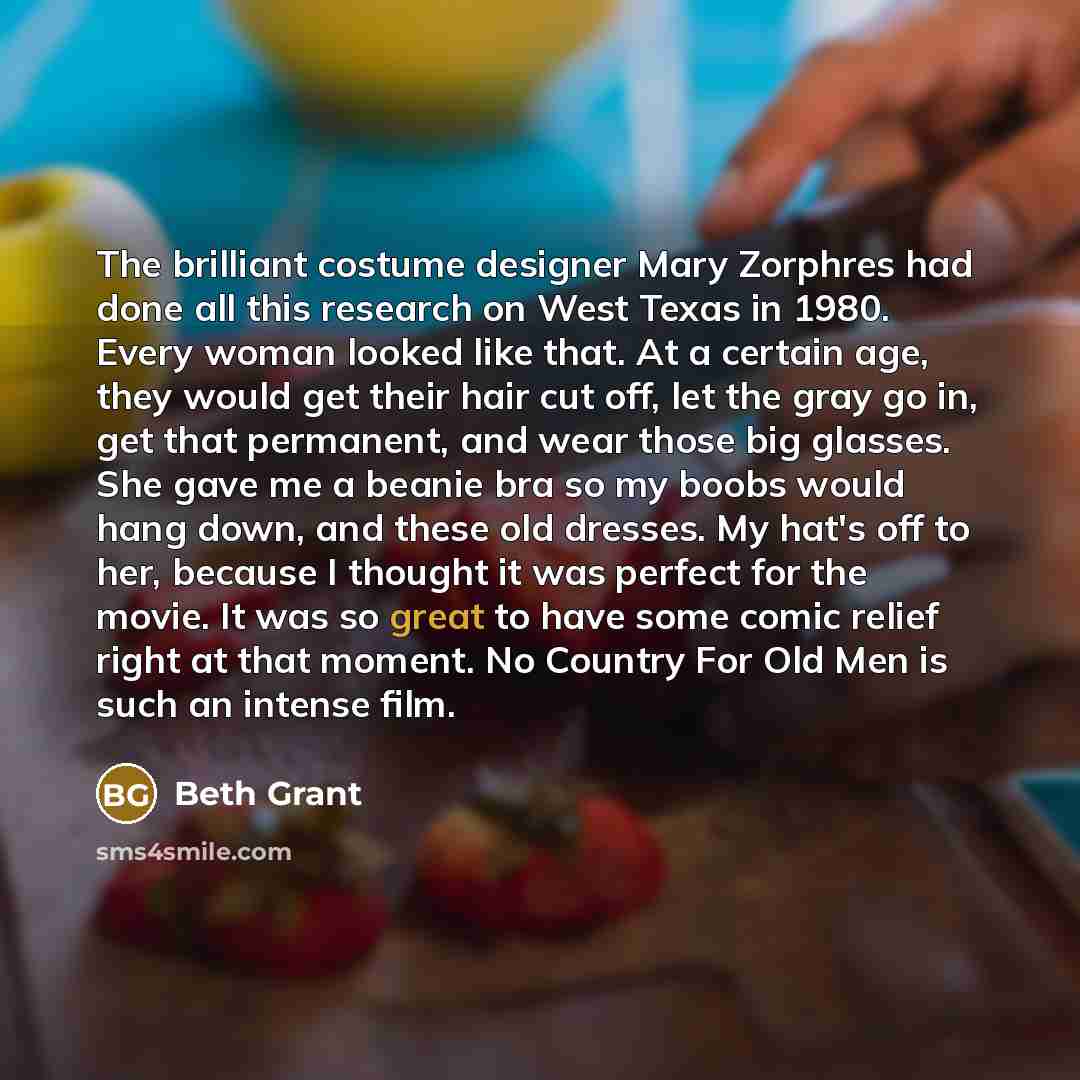 “The brilliant costume designer Mary Zorphres had done all this research on West Texas in 1980. Every woman looked like that. At a certain age, they would get their hair cut off, let the gray go in, get that permanent, and wear those big glasses. She gave me a beanie bra so my boobs would hang…” quote by Beth Grant