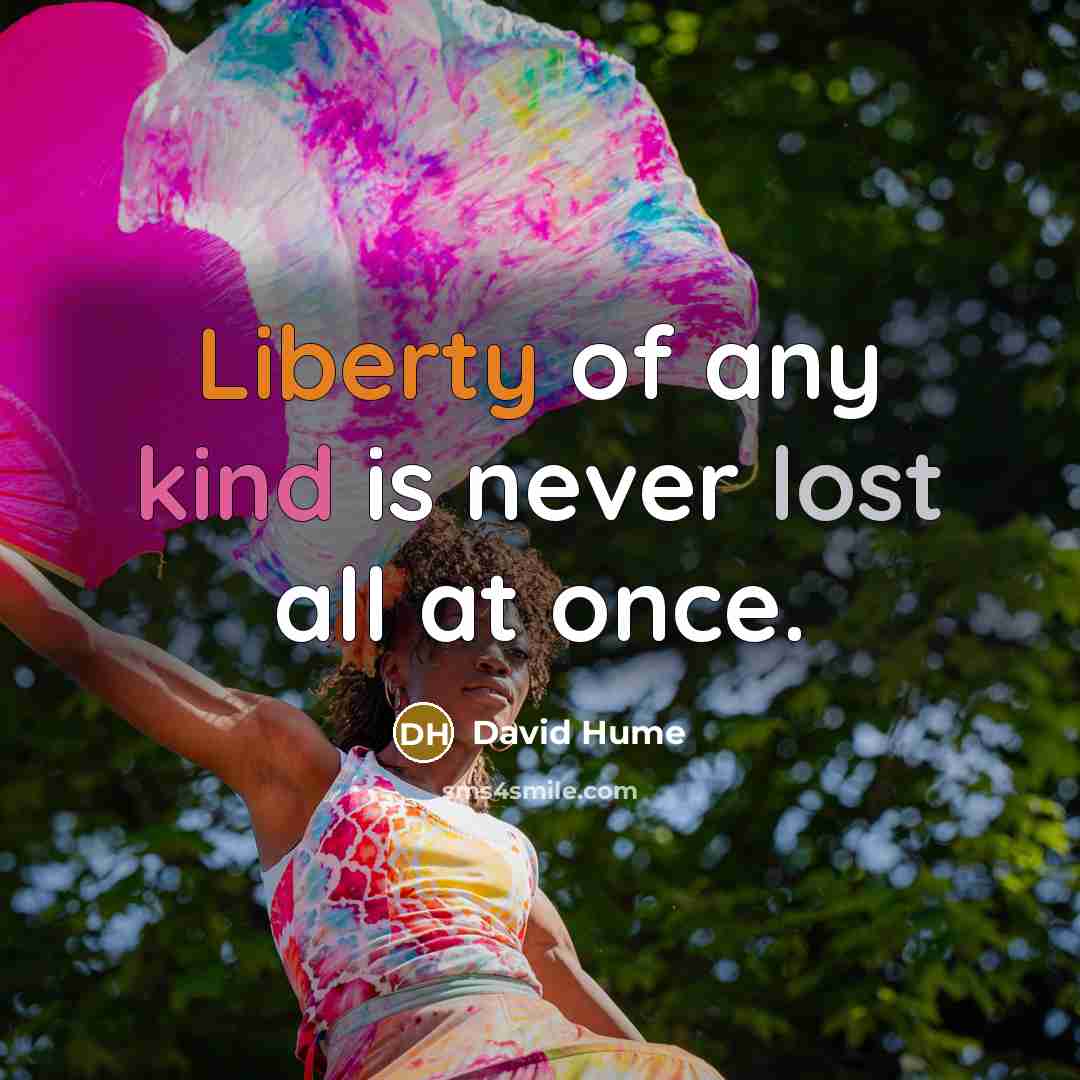 “Liberty of any kind is never lost all at once.” quote by David Hume