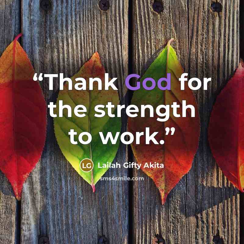 “Thank God for the strength to work.” quote by Lailah Gifty Akita