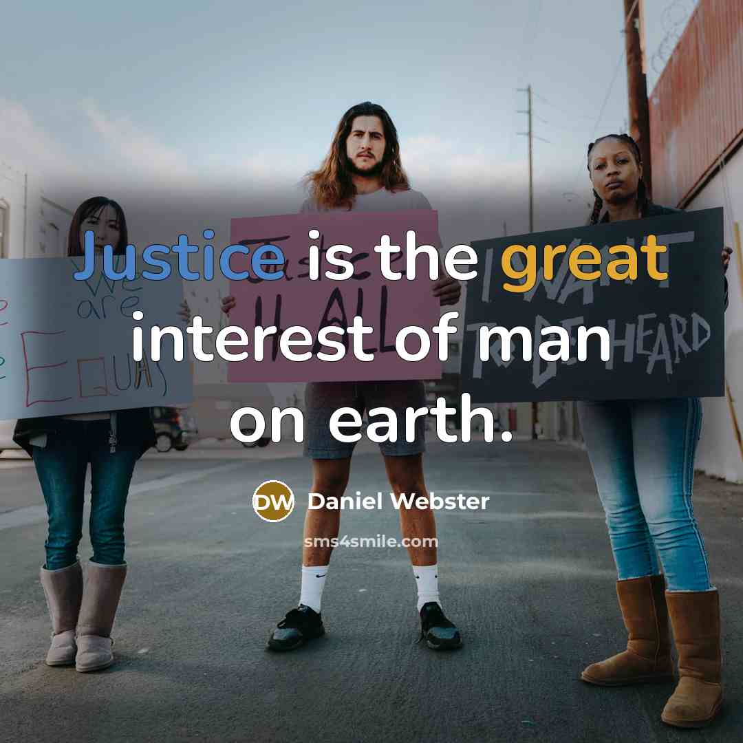 “Justice is the great interest of man on earth.” quote by Daniel Webster