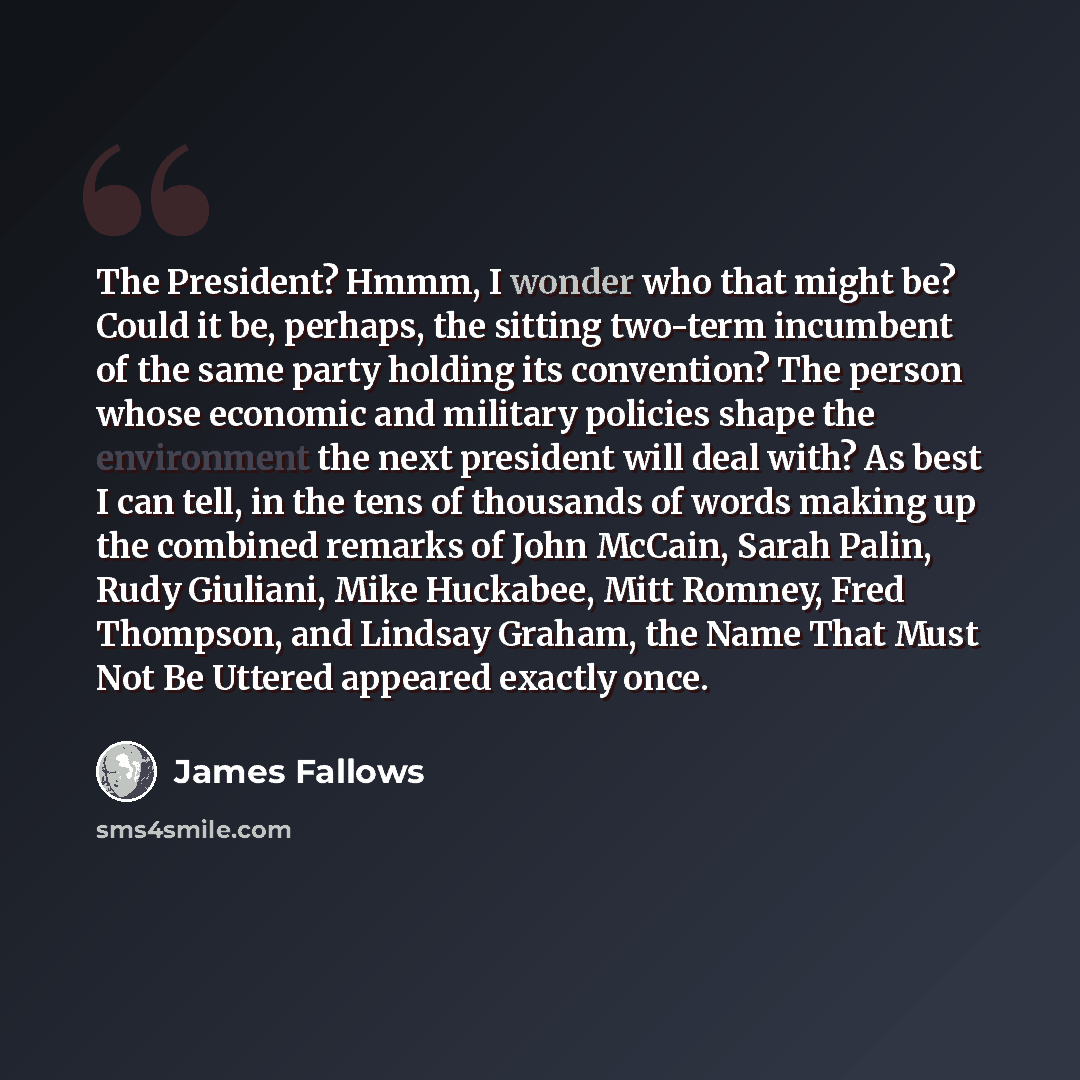 “The President? Hmmm, I wonder who that might be? Could it be, perhaps, the sitting two-term incumbent of the same party holding its convention? The person whose economic and military policies shape the environment the next president will deal with? As best I can tell, in the tens of thousands of…” quote by James Fallows