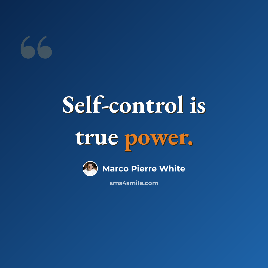 “Self-control is true power.” quote by Marco Pierre White