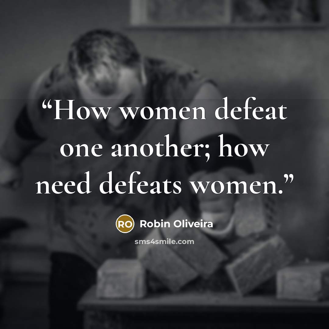 “How women defeat one another; how need defeats women.” quote by Robin Oliveira