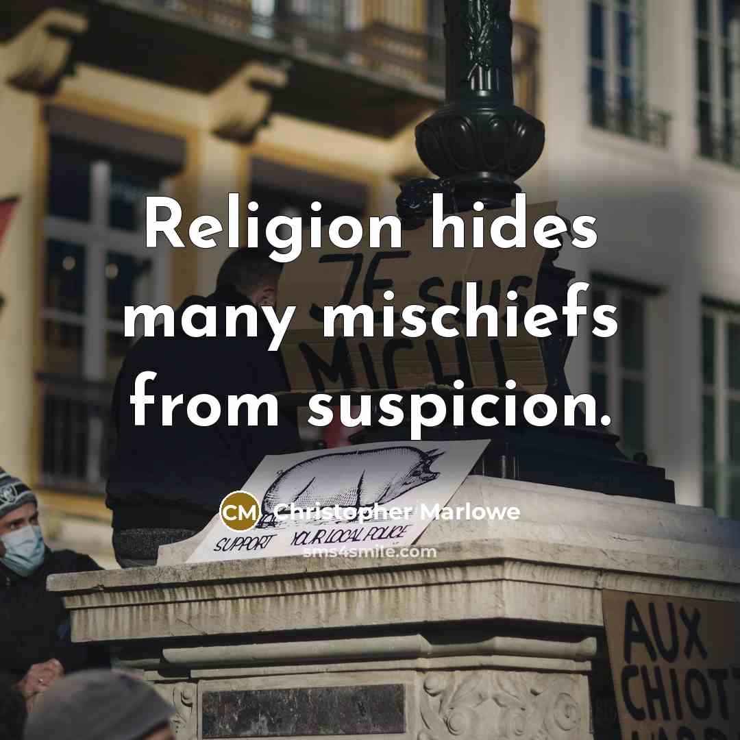 “Religion hides many mischiefs from suspicion.” quote by Christopher Marlowe