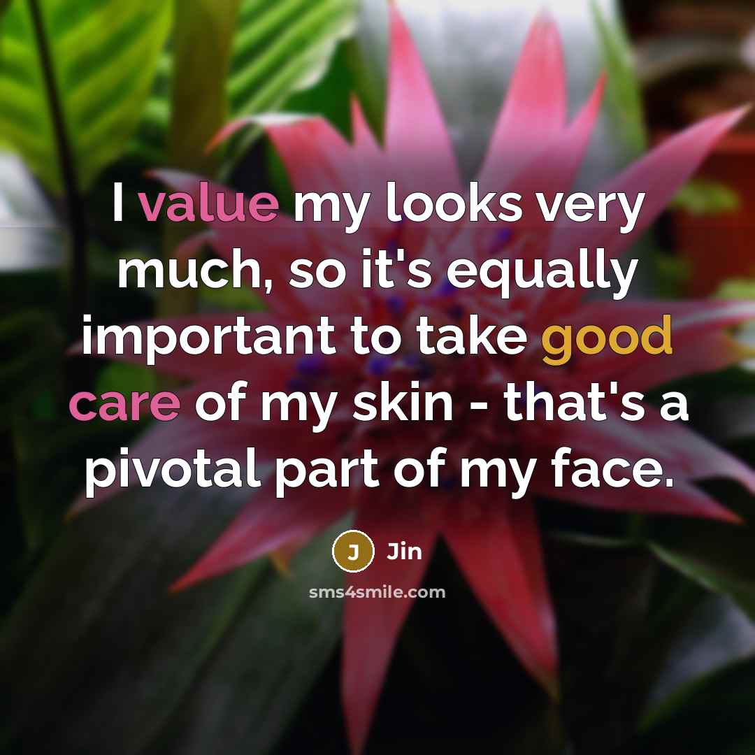 “I value my looks very much, so it's equally important to take good care of my skin - that's a pivotal part of my face.” quote by Jin