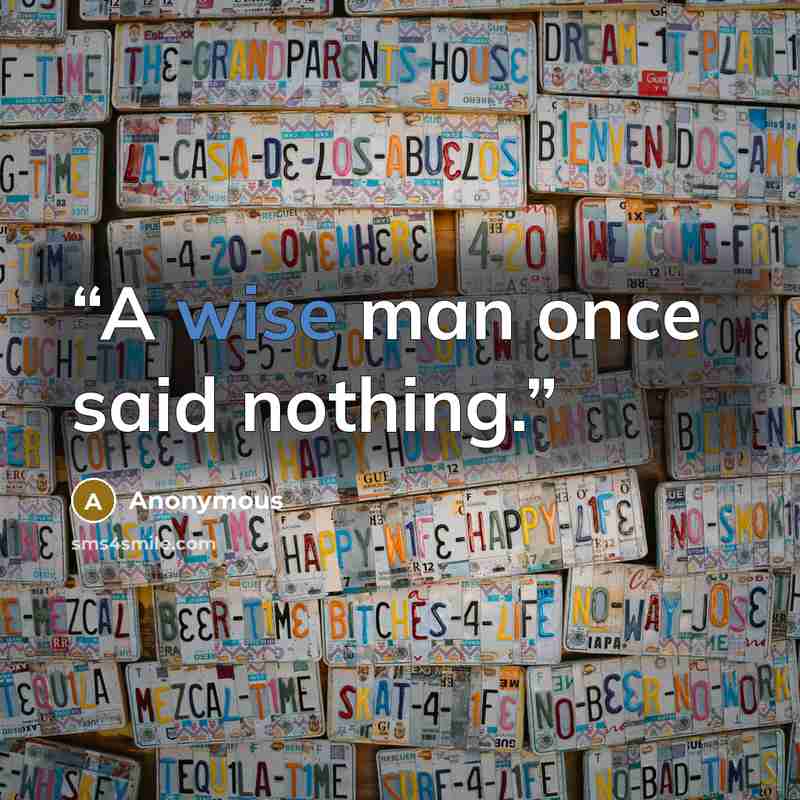 “A wise man once said nothing.” quote by Anonymous