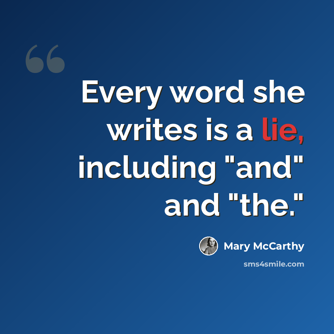 “Every word she writes is a lie, including "and" and "the."” quote by Mary McCarthy