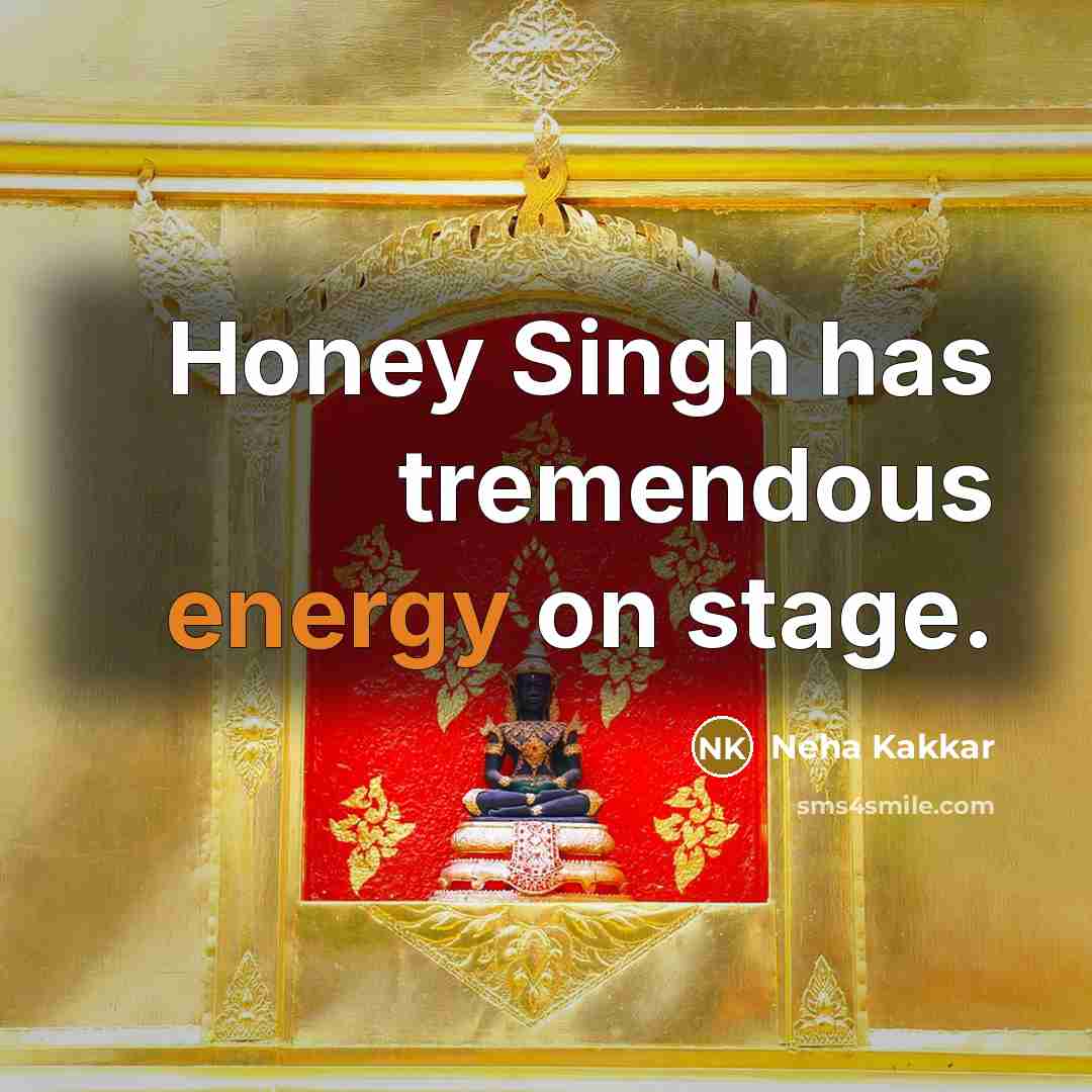“Honey Singh has tremendous energy on stage.” quote by Neha Kakkar