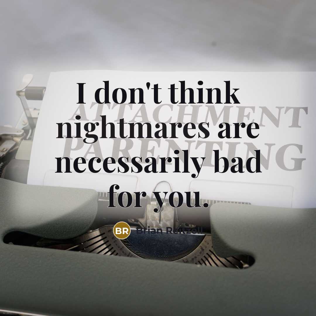 “I don't think nightmares are necessarily bad for you.” quote by Brian Reitzell