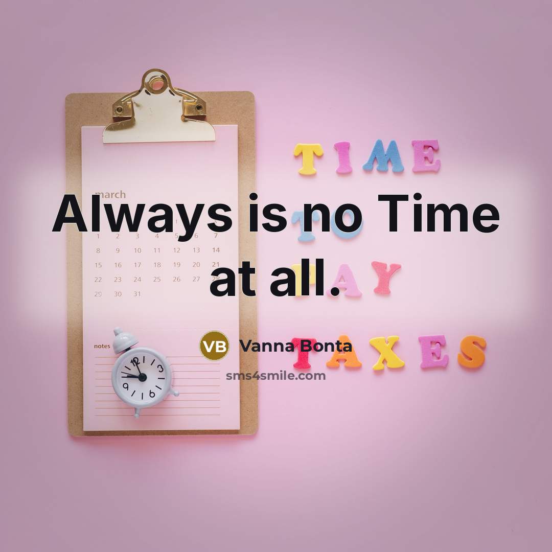 “Always is no Time at all.” quote by Vanna Bonta