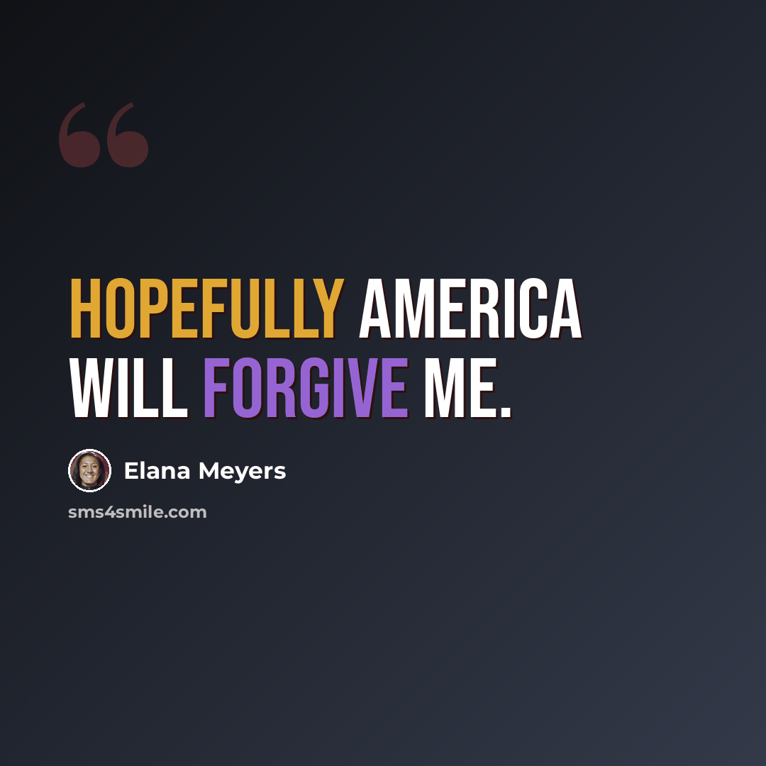 “Hopefully America will forgive me.” quote by Elana Meyers