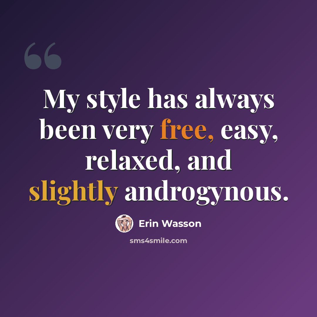 “My style has always been very free, easy, relaxed, and slightly androgynous.” quote by Erin Wasson