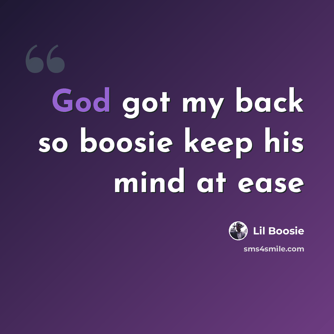 “God got my back so boosie keep his mind at ease” quote by Lil Boosie