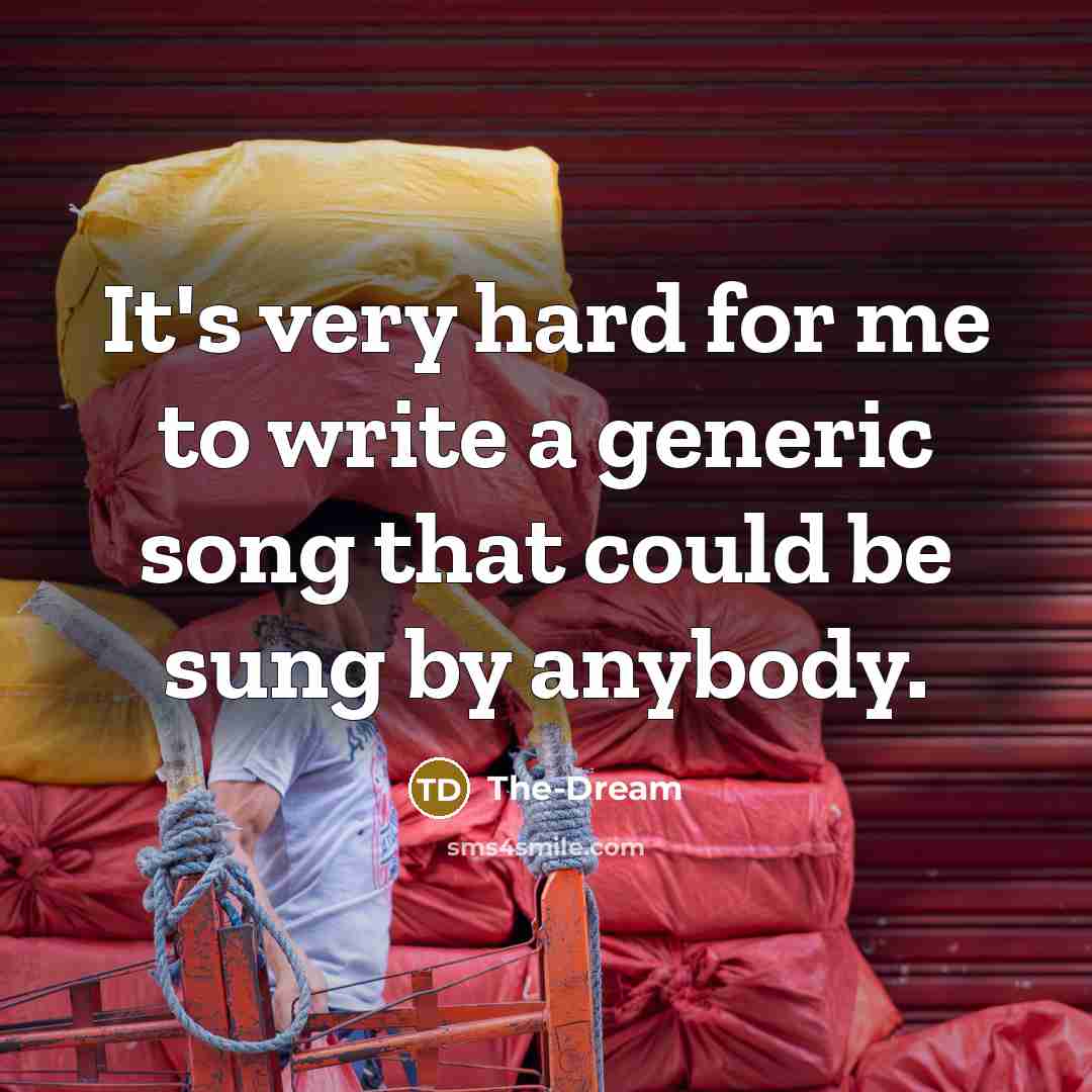“It's very hard for me to write a generic song that could be sung by anybody.” quote by The-Dream