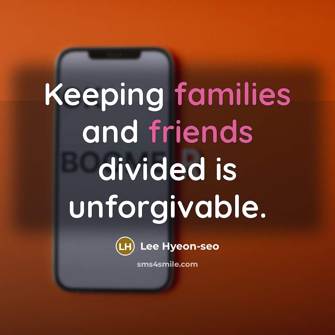 “Keeping families and friends divided is unforgivable.” quote by Lee Hyeon-seo
