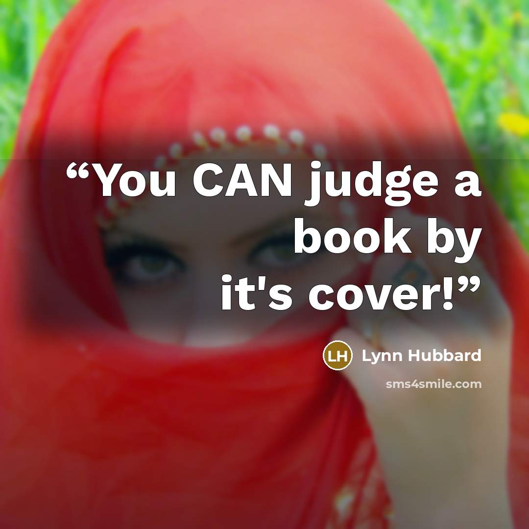“You CAN judge a book by it's cover!” quote by Lynn Hubbard
