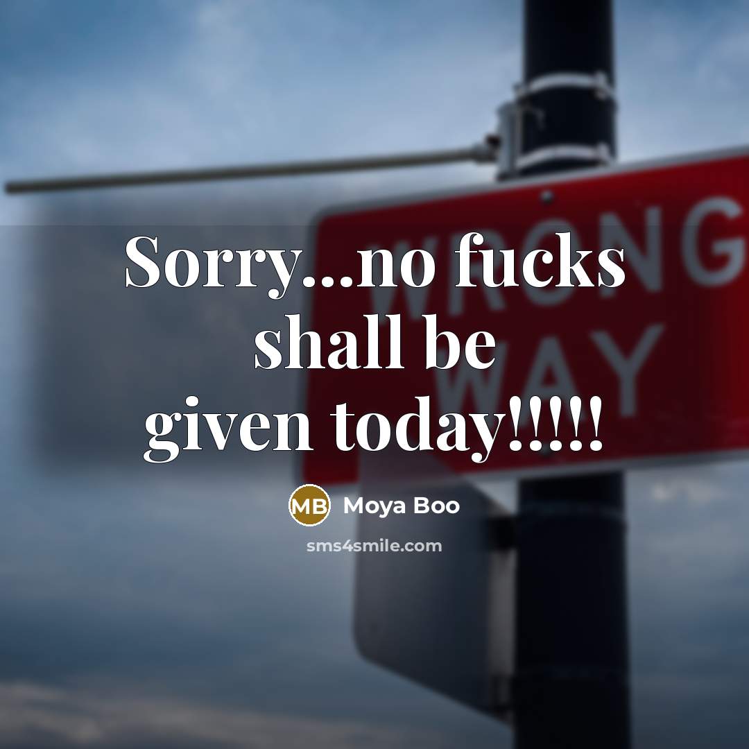 “Sorry...no fucks shall be given today!!!!!” quote by Moya Boo