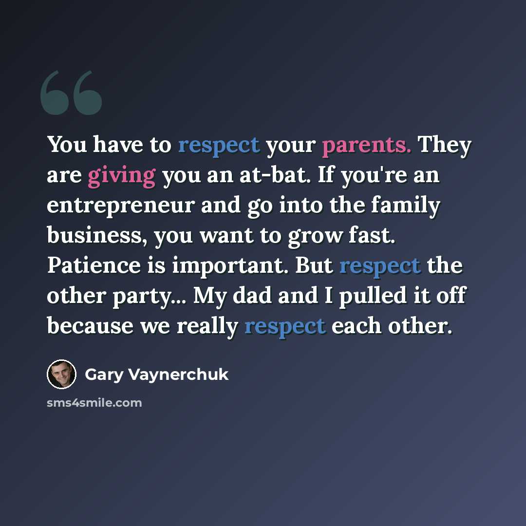 “You have to respect your parents. They are giving you an at-bat. If you're an entrepreneur and go into the family business, you want to grow fast. Patience is important. But respect the other party... My dad and I pulled it off because we really respect each other.” quote by Gary Vaynerchuk