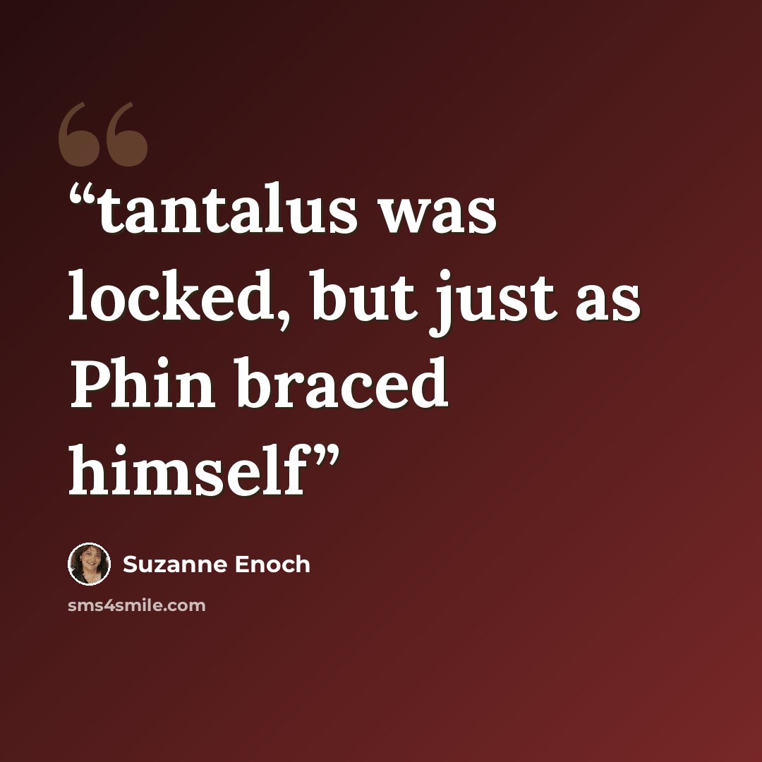 “tantalus was locked, but just as Phin braced himself” quote by Suzanne Enoch