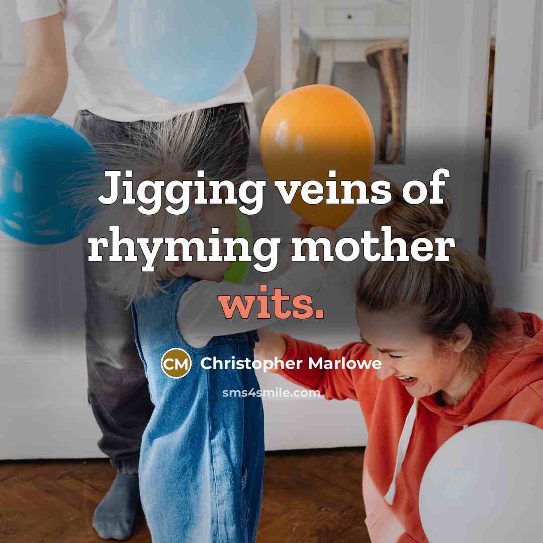 “Jigging veins of rhyming mother wits.” quote by Christopher Marlowe