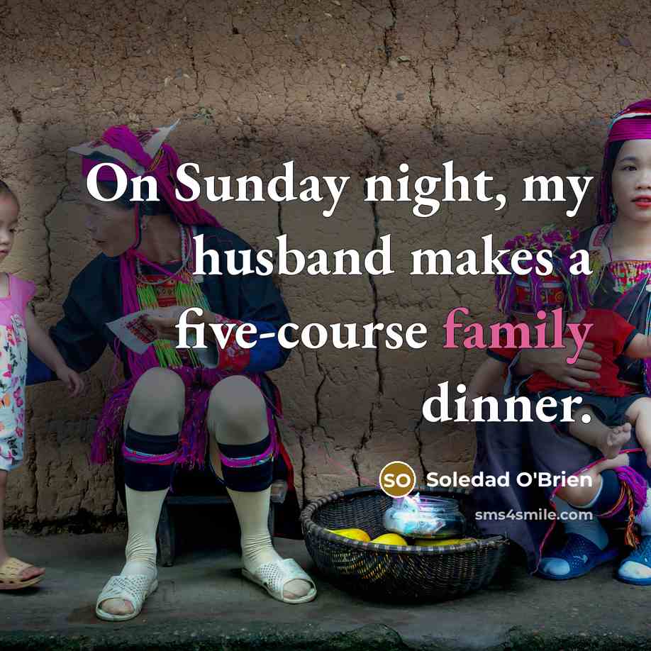 “On Sunday night, my husband makes a five-course family dinner.” quote by Soledad O'Brien