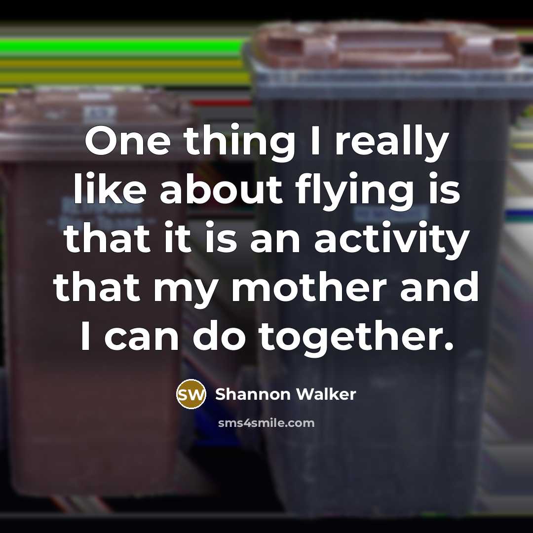 “One thing I really like about flying is that it is an activity that my mother and I can do together.” quote by Shannon Walker