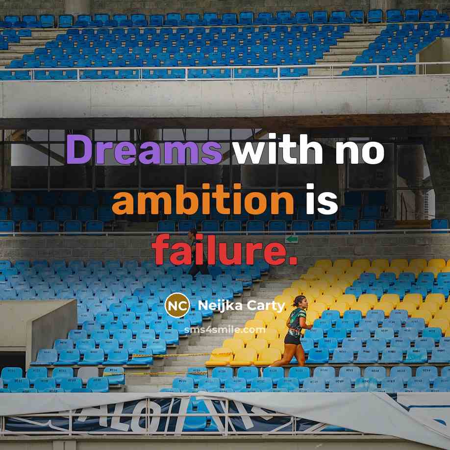 “Dreams with no ambition is failure.” quote by Neijka Carty
