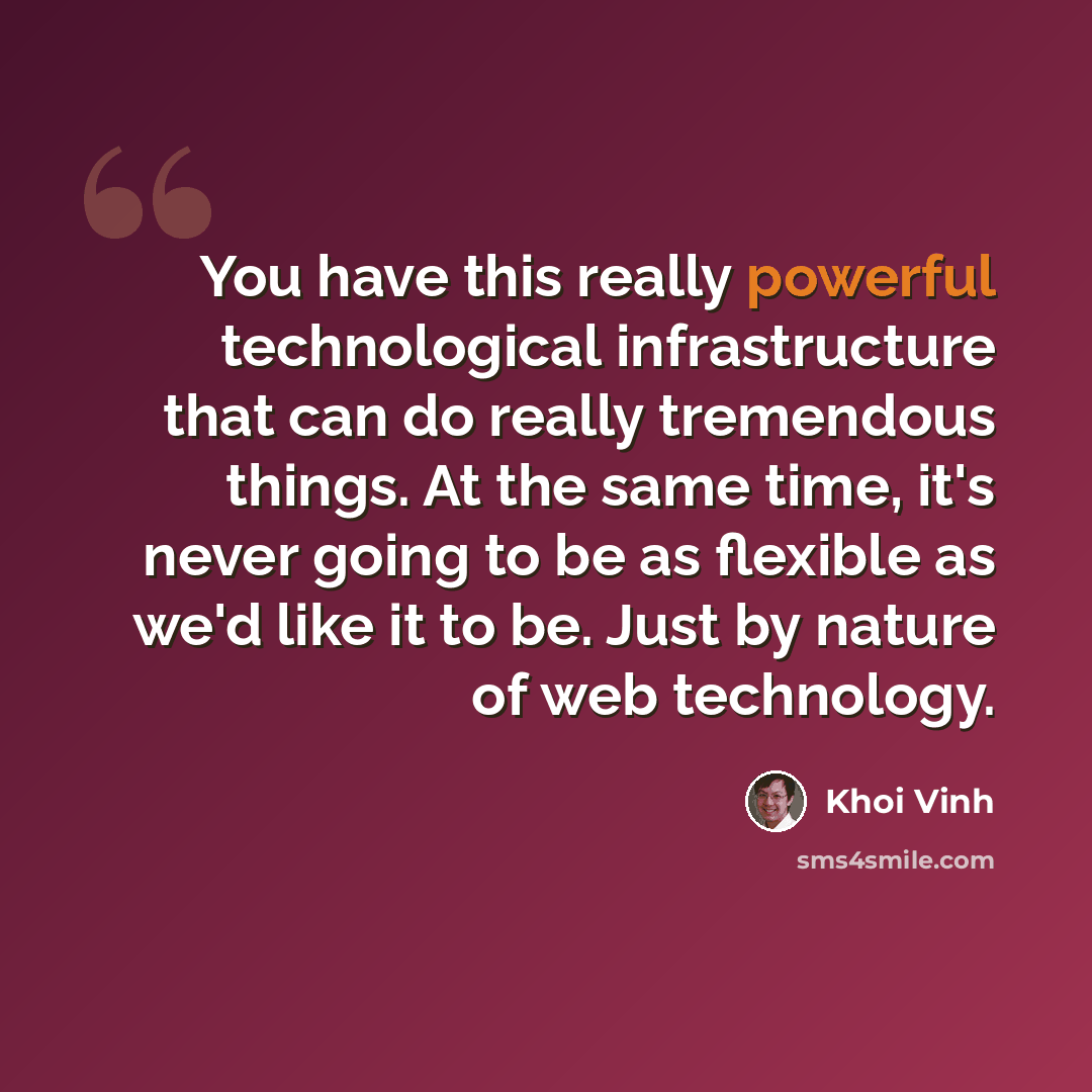 “You have this really powerful technological infrastructure that can do really tremendous things. At the same time, it's never going to be as flexible as we'd like it to be. Just by nature of web technology.” quote by Khoi Vinh