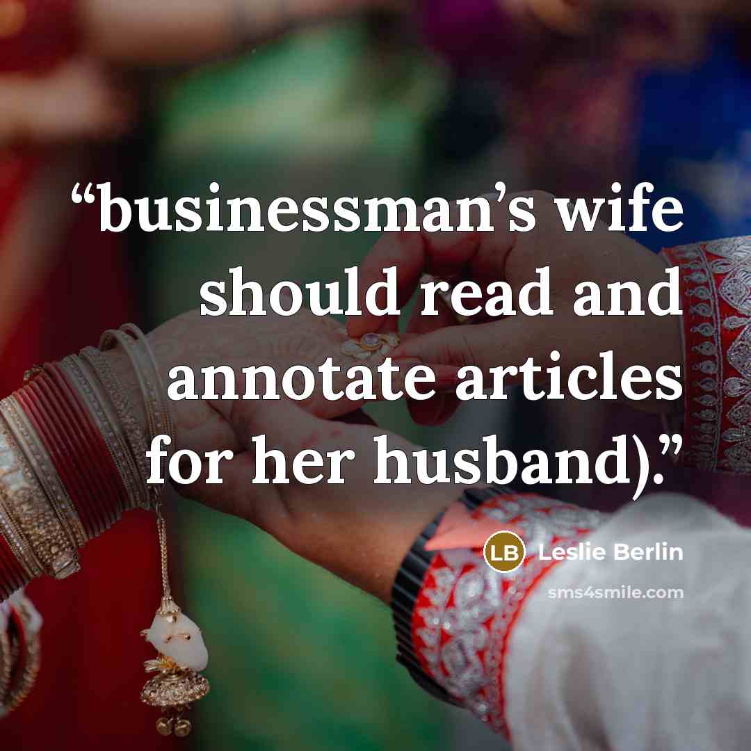 “businessman’s wife should read and annotate articles for her husband).” quote by Leslie Berlin