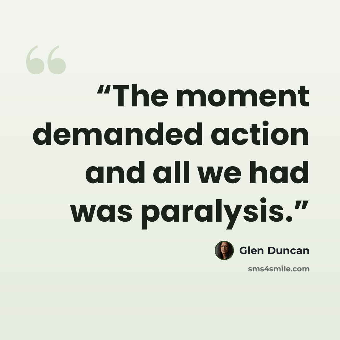 “The moment demanded action and all we had was paralysis.” quote by Glen Duncan