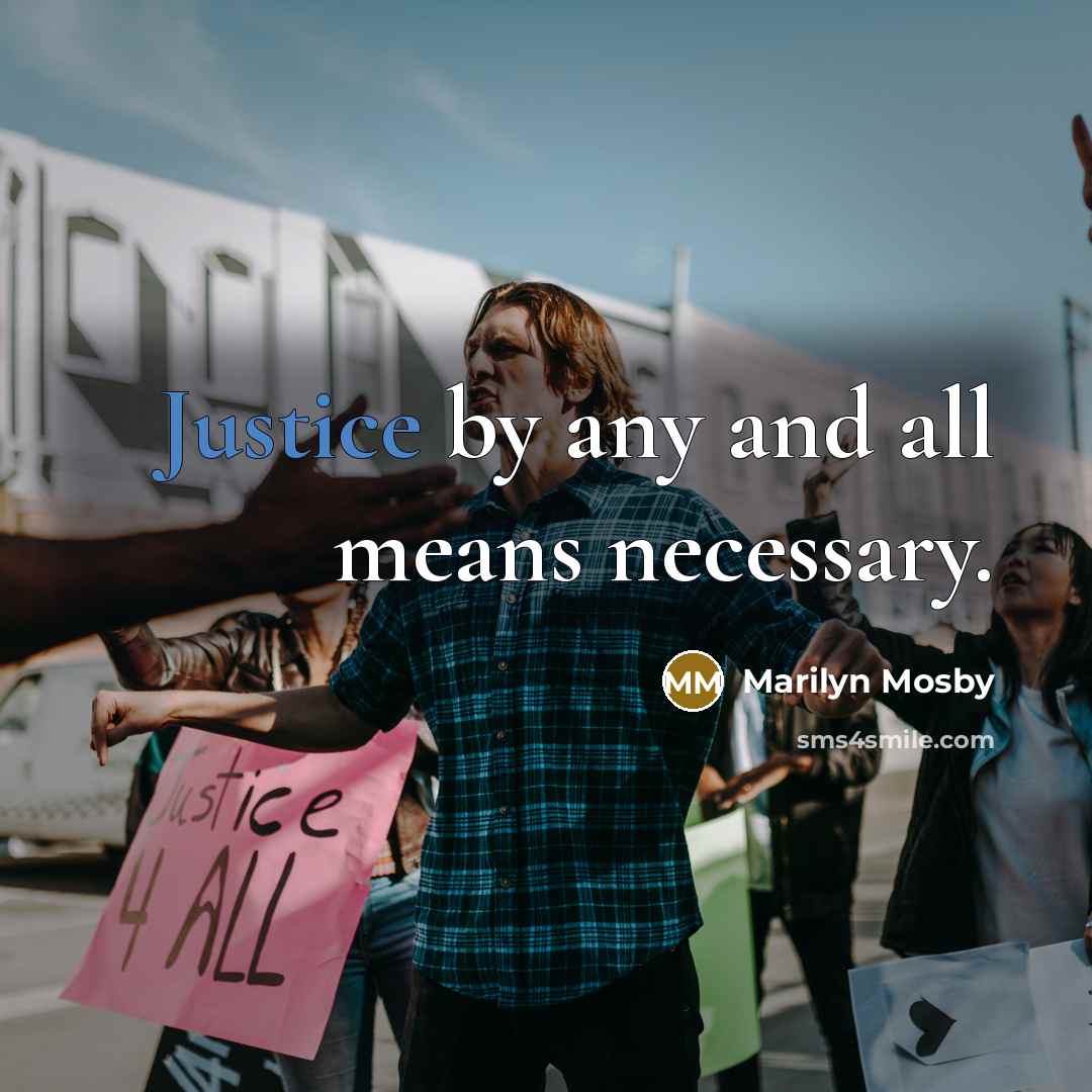“Justice by any and all means necessary.” quote by Marilyn Mosby