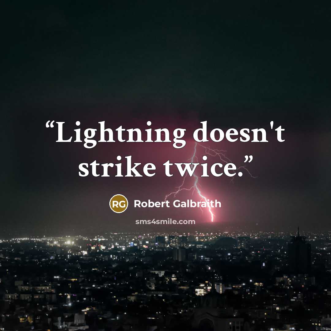 “Lightning doesn't strike twice.” quote by Robert Galbraith