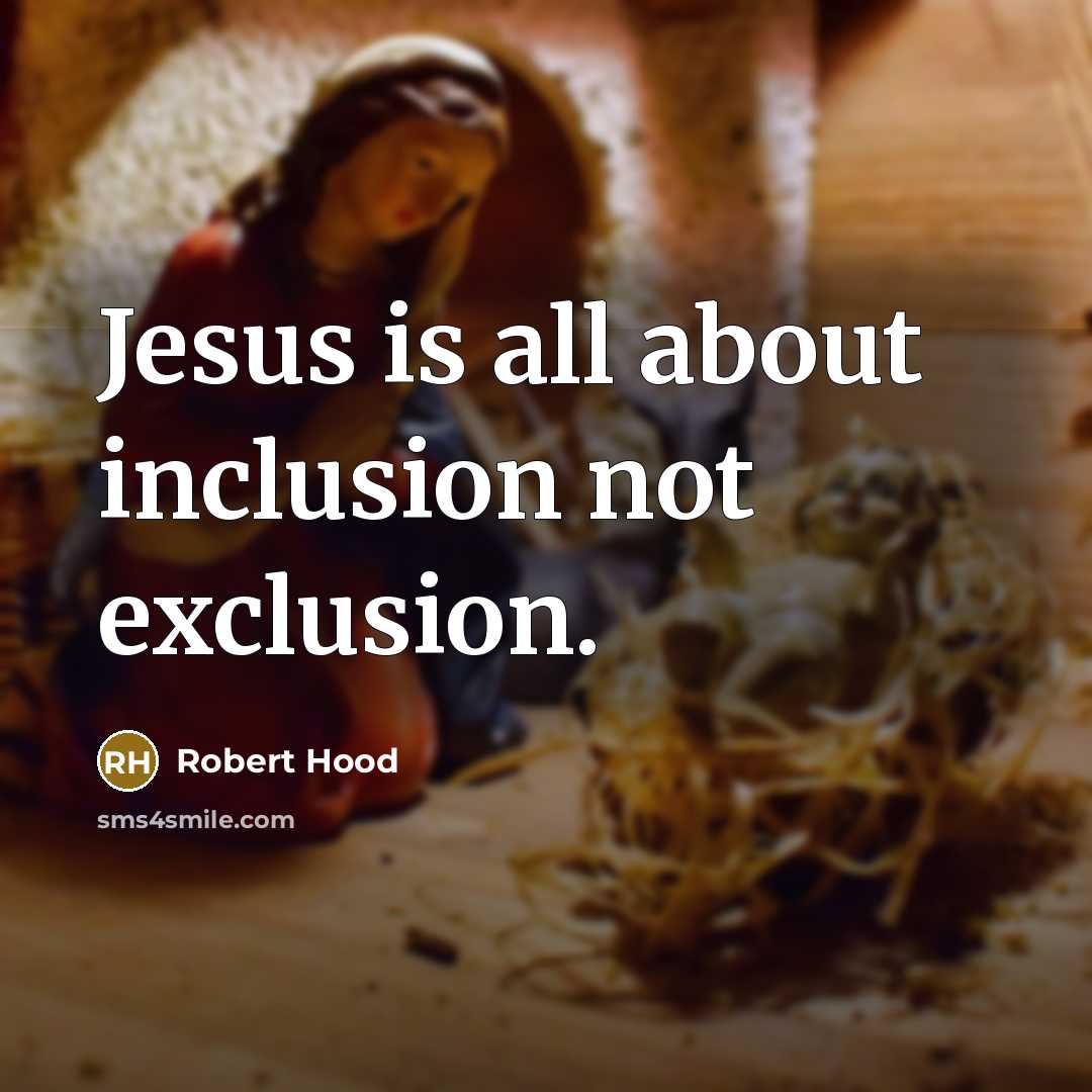“Jesus is all about inclusion not exclusion.” quote by Robert Hood