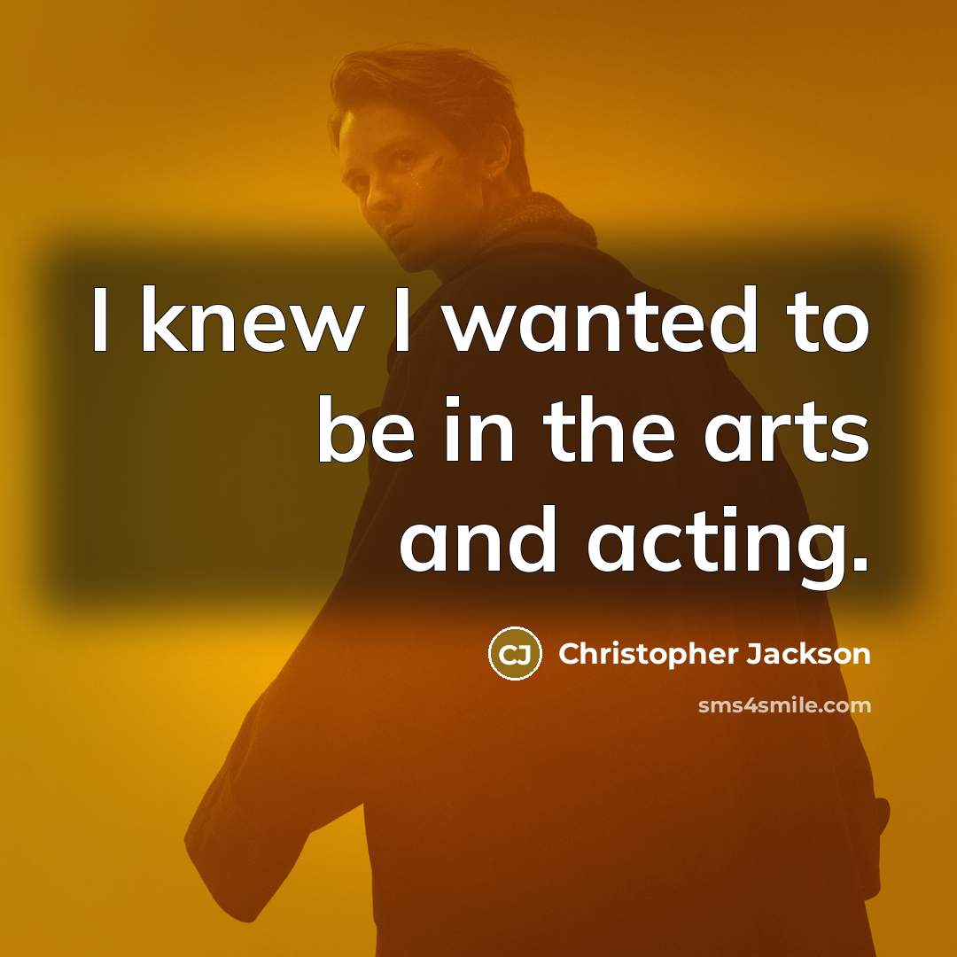 “I knew I wanted to be in the arts and acting.” quote by Christopher Jackson