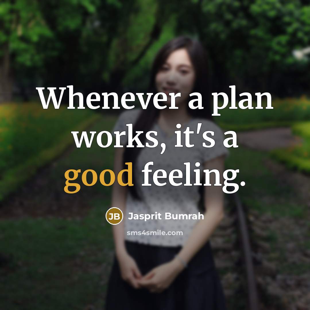 “Whenever a plan works, it's a good feeling.” quote by Jasprit Bumrah