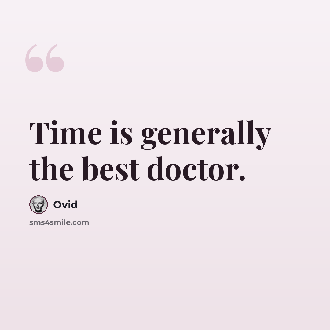 “Time is generally the best doctor.” quote by Ovid