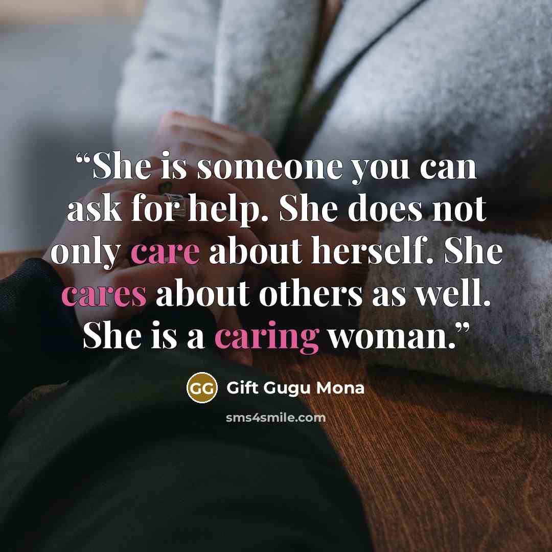“She is someone you can ask for help. She does not only care about herself. She cares about others as well. She is a caring woman.” quote by Gift Gugu Mona