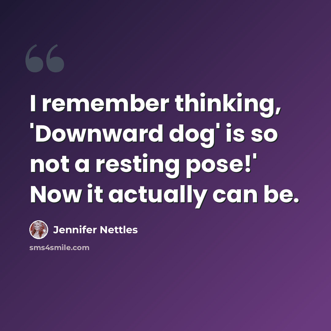 “I remember thinking, 'Downward dog' is so not a resting pose!' Now it actually can be.” quote by Jennifer Nettles